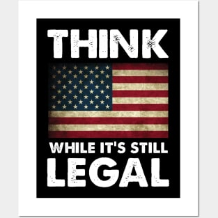 Think While It's Still Legal Patriotic Unisex T-Shirt Posters and Art